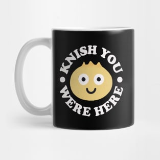 Knish You Were Here - Jewish Snack Knishes Mug